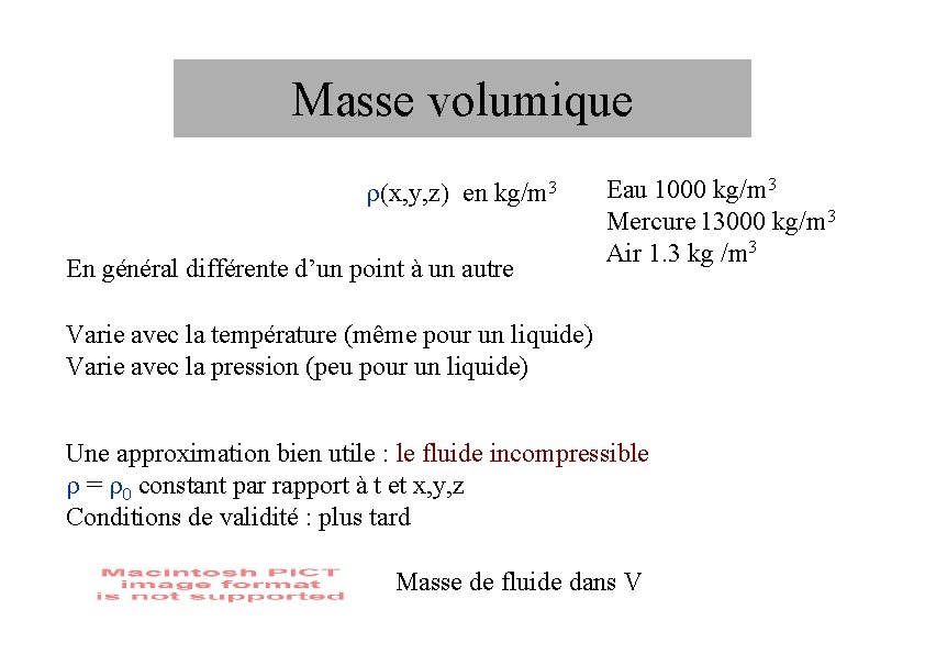 Masse volumique r(x, y, z) en kg/m 3 En général différente d’un point à