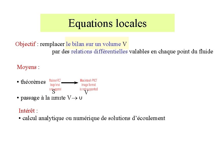 Equations locales Objectif : remplacer le bilan sur un volume V par des relations