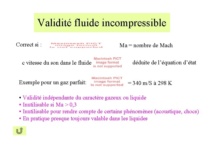 Validité fluide incompressible Correct si : c vitesse du son dans le fluide Exemple