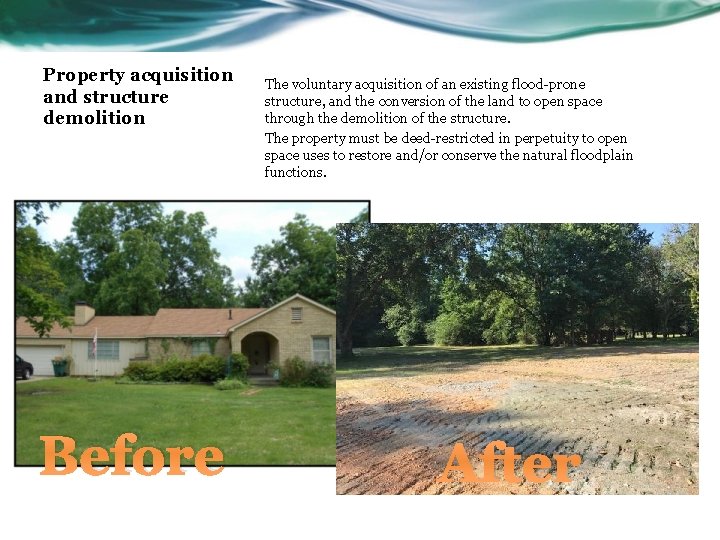 Property acquisition and structure demolition Before The voluntary acquisition of an existing flood-prone structure,