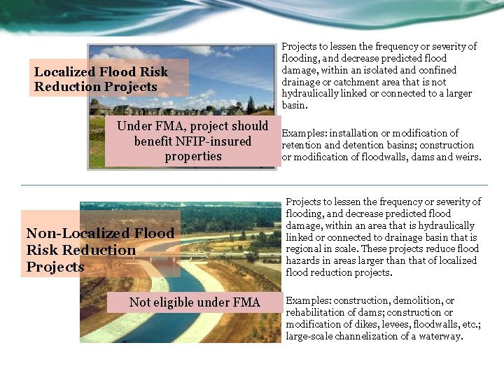 Localized Flood Risk Reduction Projects Under FMA, project should benefit NFIP-insured properties Non-Localized Flood