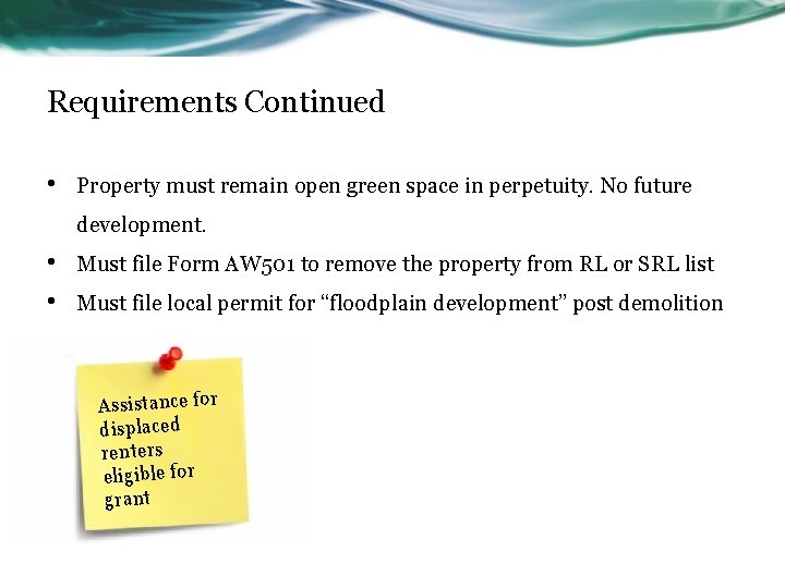 Requirements Continued • Property must remain open green space in perpetuity. No future development.