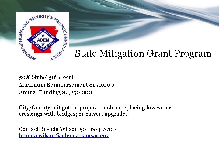 State Mitigation Grant Program 50% State/ 50% local Maximum Reimbursement $150, 000 Annual Funding