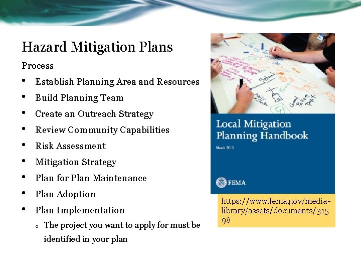 Hazard Mitigation Plans Process • • • Establish Planning Area and Resources Build Planning