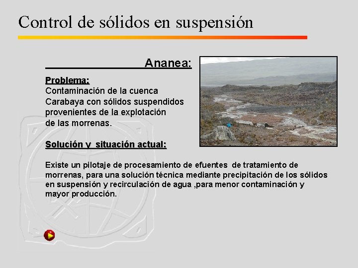 Control de sólidos en suspensión Ananea: Problema: Contaminación de la cuenca Carabaya con sólidos