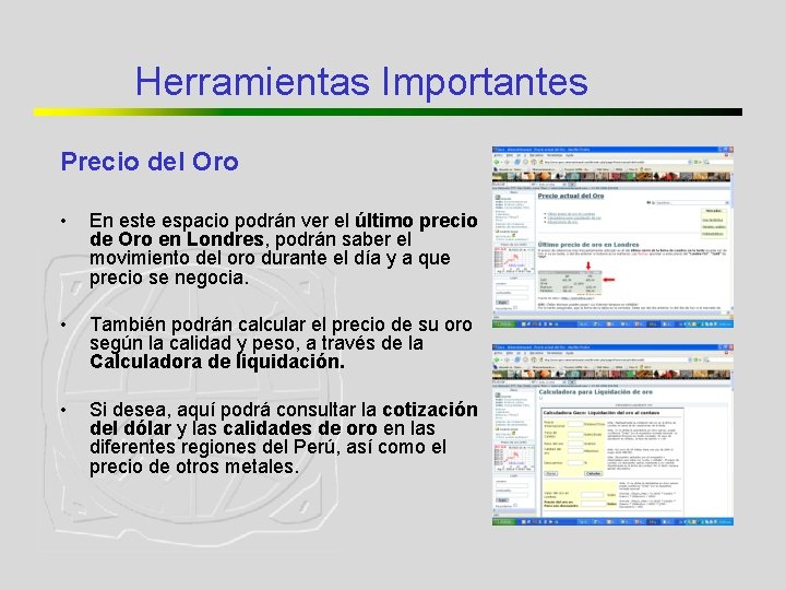 Herramientas Importantes Precio del Oro • En este espacio podrán ver el último precio