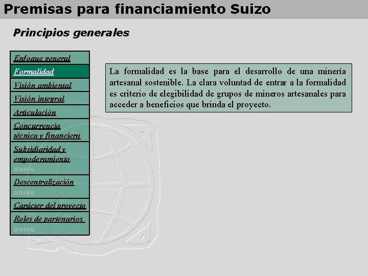 Premisas para financiamiento Suizo Principios generales Enfoque general Formalidad Visión ambiental Visión integral Articulación