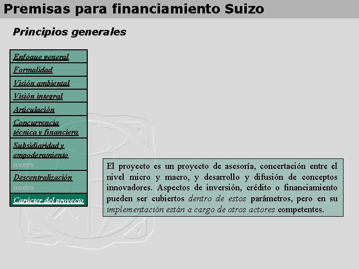 Premisas para financiamiento Suizo Principios generales Enfoque general Formalidad Visión ambiental Visión integral Articulación