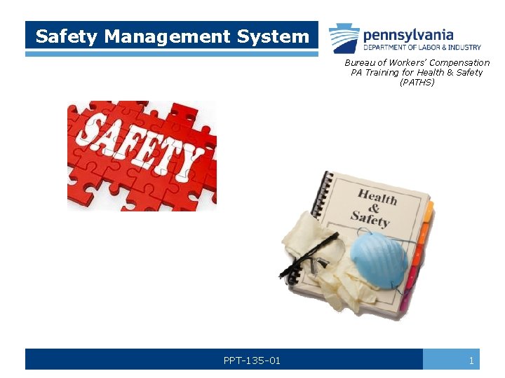 Safety Management System Bureau of Workers’ Compensation PA Training for Health & Safety (PATHS)