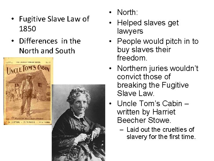  • Fugitive Slave Law of 1850 • Differences in the North and South