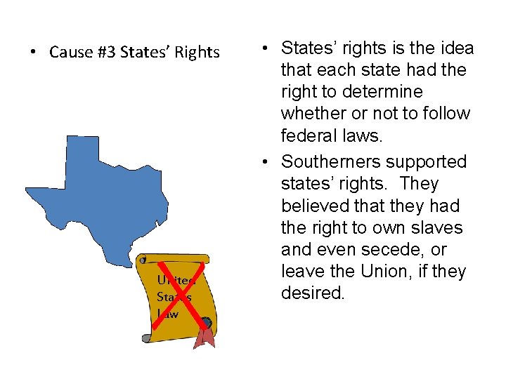  • Cause #3 States’ Rights United States Law • States’ rights is the