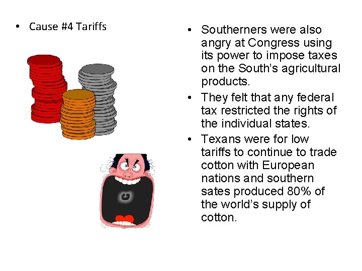  • Cause #4 Tariffs • Southerners were also angry at Congress using its