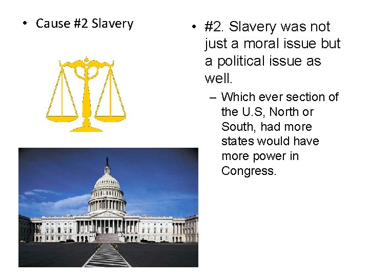  • Cause #2 Slavery • #2. Slavery was not just a moral issue