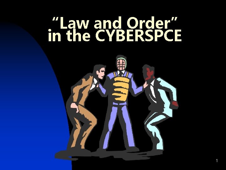 “Law and Order” in the CYBERSPCE 1 