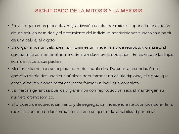 SIGNIFICADO DE LA MITOSIS Y LA MEIOSIS • En los organismos pluricelulares, la división