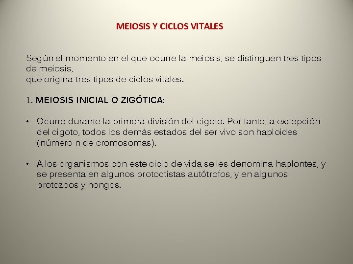 MEIOSIS Y CICLOS VITALES Según el momento en el que ocurre la meiosis, se