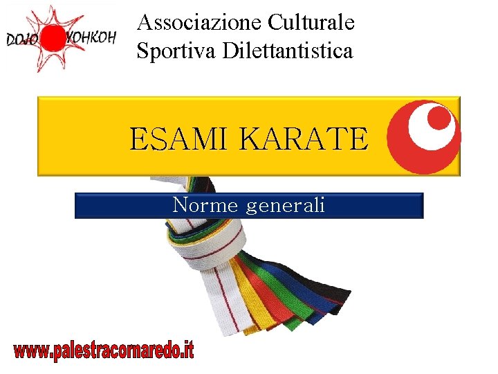 Associazione Culturale Sportiva Dilettantistica ESAMI KARATE Norme generali 