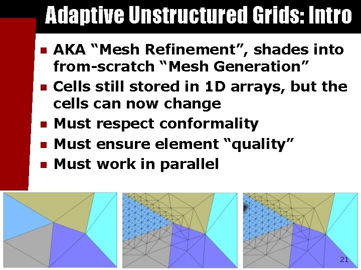 Adaptive Unstructured Grids: Intro n n n AKA “Mesh Refinement”, shades into from-scratch “Mesh