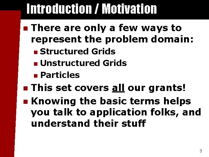 Introduction / Motivation n There are only a few ways to represent the problem