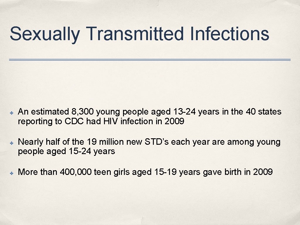Sexually Transmitted Infections ✤ ✤ ✤ An estimated 8, 300 young people aged 13