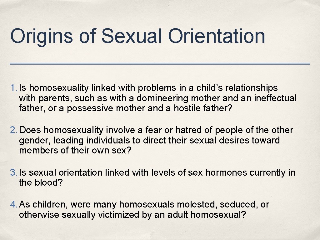 Origins of Sexual Orientation 1. Is homosexuality linked with problems in a child’s relationships