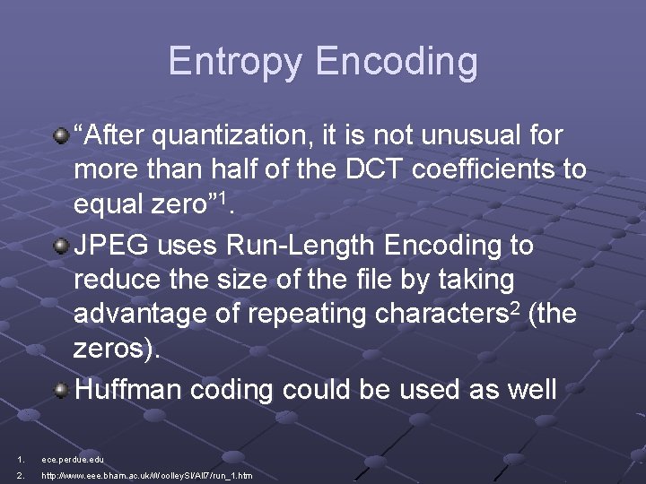 Entropy Encoding “After quantization, it is not unusual for more than half of the