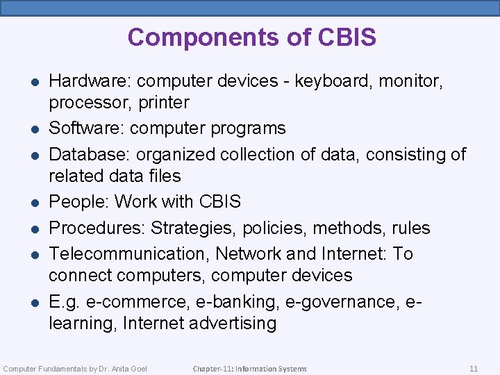 Components of CBIS l l l l Hardware: computer devices - keyboard, monitor, processor,