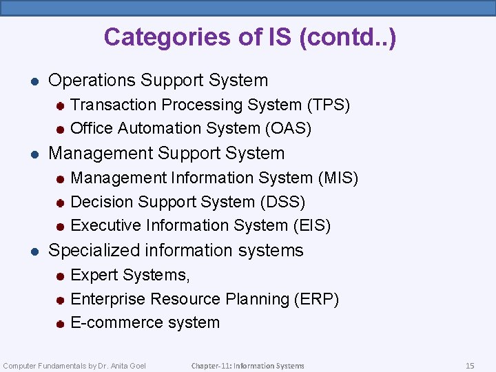 Categories of IS (contd. . ) l Operations Support System Transaction Processing System (TPS)