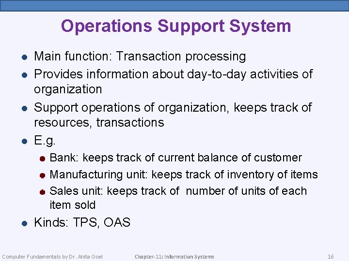 Operations Support System l l Main function: Transaction processing Provides information about day-to-day activities