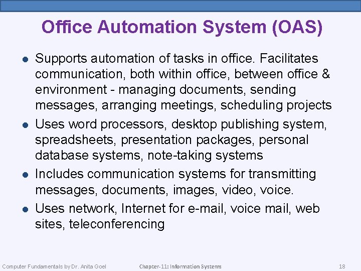 Office Automation System (OAS) l l Supports automation of tasks in office. Facilitates communication,