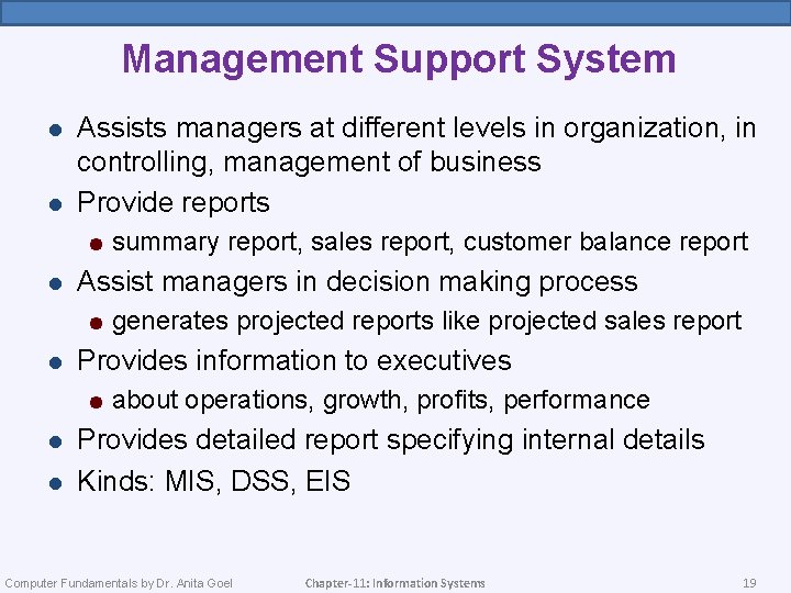 Management Support System l l Assists managers at different levels in organization, in controlling,