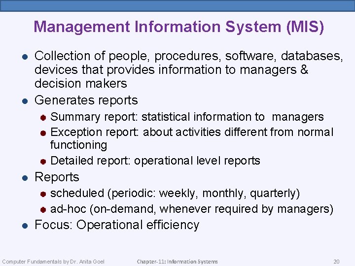 Management Information System (MIS) l l Collection of people, procedures, software, databases, devices that