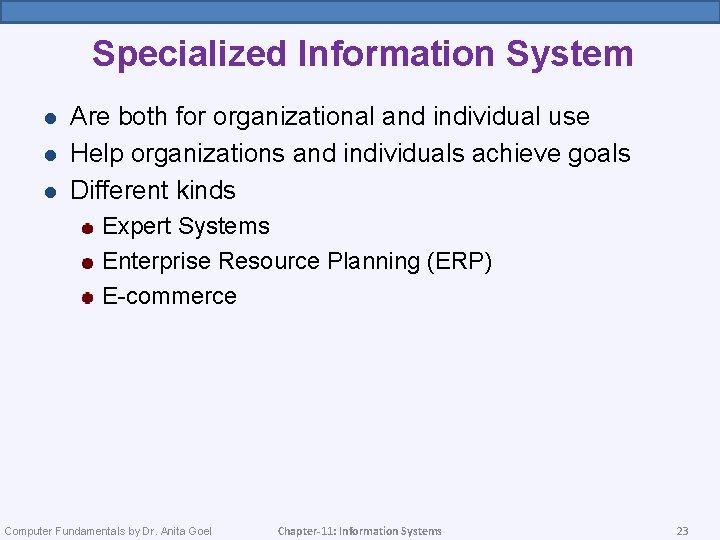 Specialized Information System l l l Are both for organizational and individual use Help