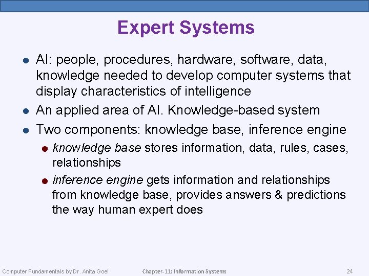 Expert Systems l l l AI: people, procedures, hardware, software, data, knowledge needed to