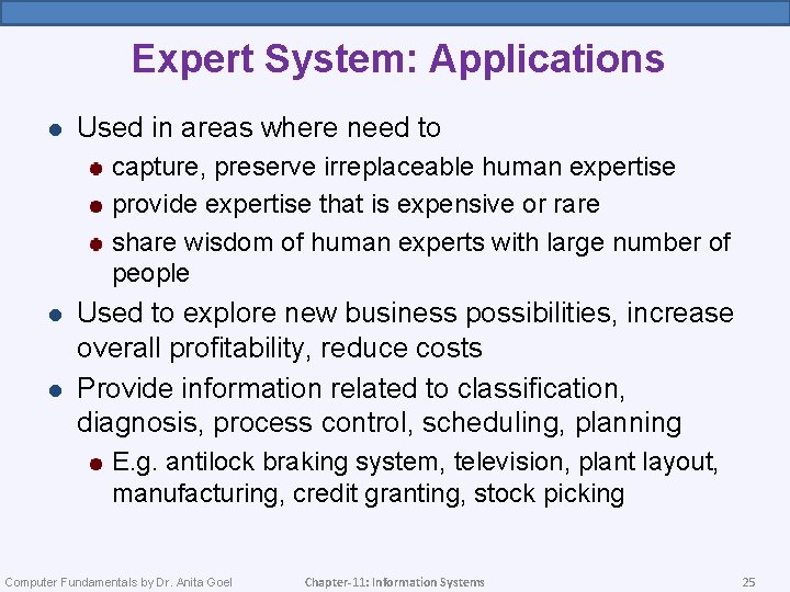 Expert System: Applications l Used in areas where need to capture, preserve irreplaceable human