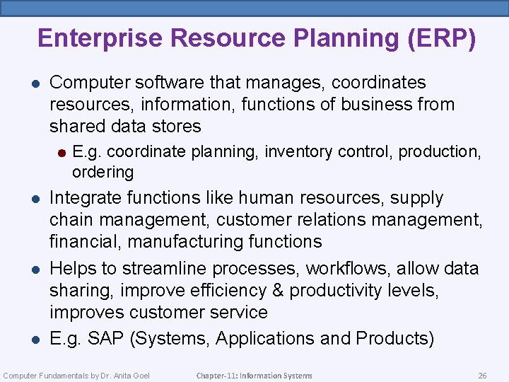 Enterprise Resource Planning (ERP) l Computer software that manages, coordinates resources, information, functions of