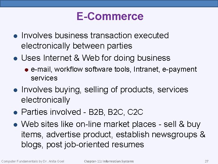 E-Commerce l l Involves business transaction executed electronically between parties Uses Internet & Web