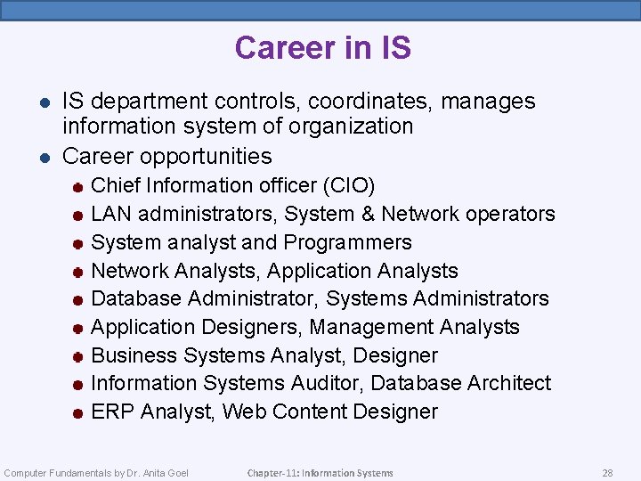 Career in IS l l IS department controls, coordinates, manages information system of organization