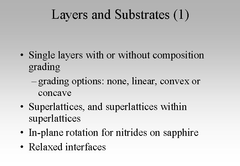 Layers and Substrates (1) • Single layers with or without composition grading – grading