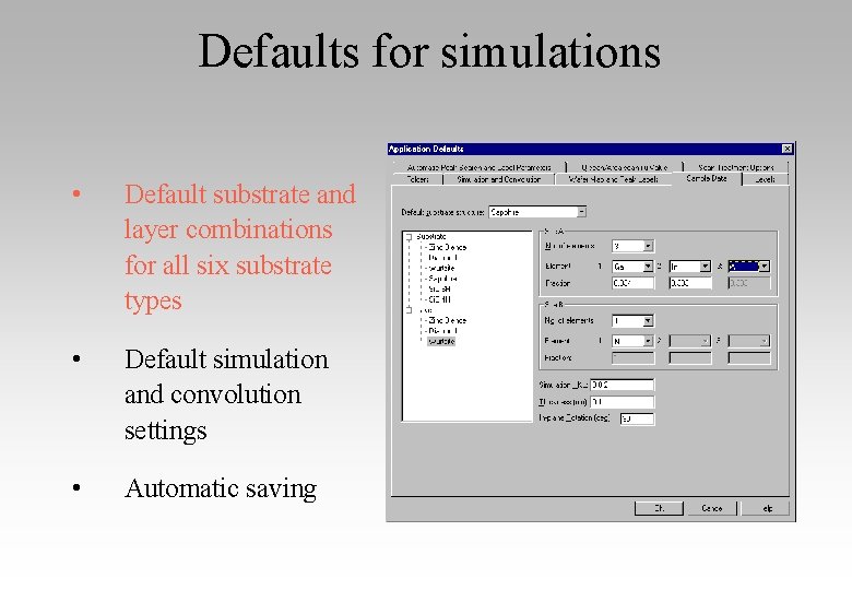 Defaults for simulations • Default substrate and layer combinations for all six substrate types