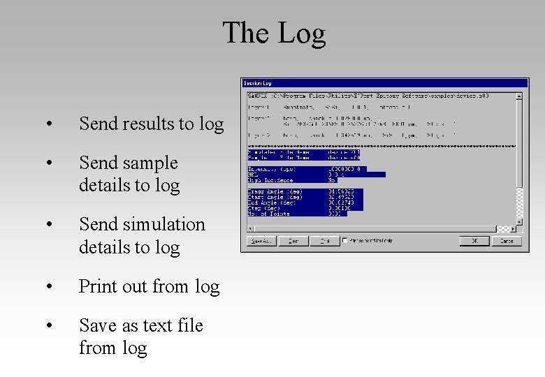 The Log • Send results to log • Send sample details to log •