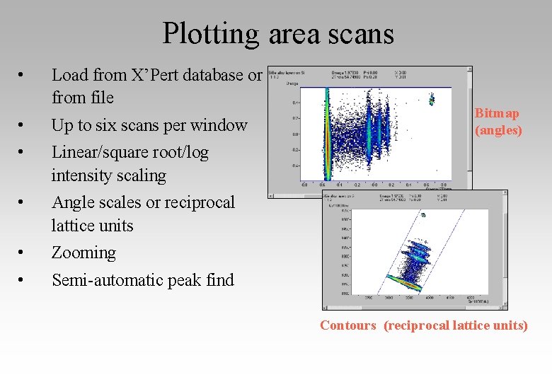 Plotting area scans • Load from X’Pert database or from file • Up to