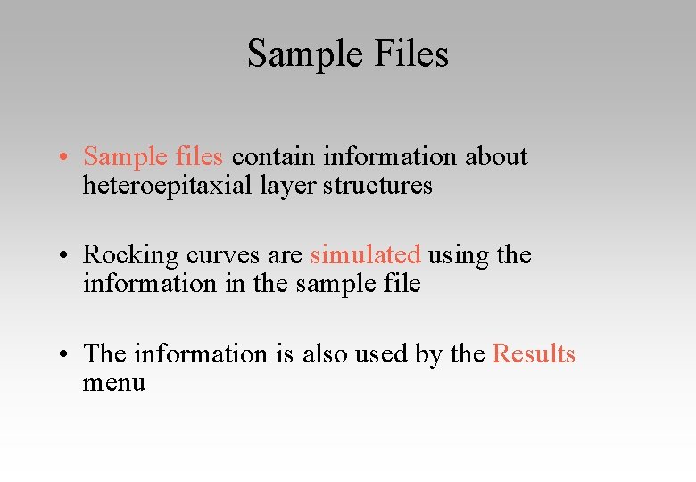 Sample Files • Sample files contain information about heteroepitaxial layer structures • Rocking curves