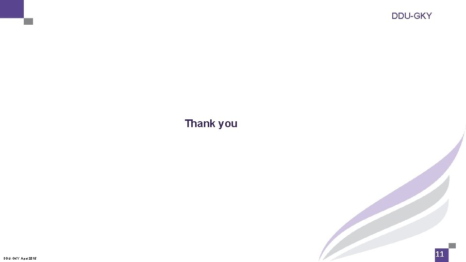 DDU-GKY Thank you DDU-GKY, April 2015. 11 