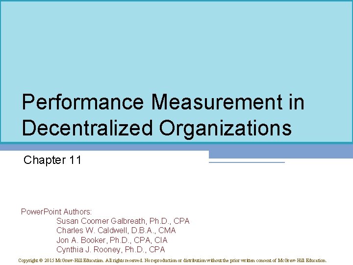 Performance Measurement in Decentralized Organizations Chapter 11 Power. Point Authors: Susan Coomer Galbreath, Ph.