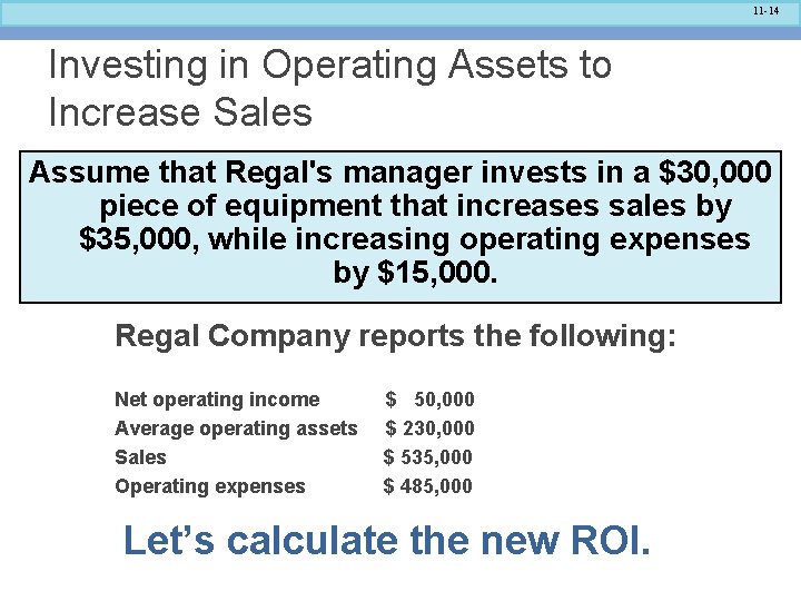 11 -14 Investing in Operating Assets to Increase Sales Assume that Regal's manager invests