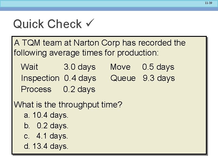 11 -39 Quick Check A TQM team at Narton Corp has recorded the following