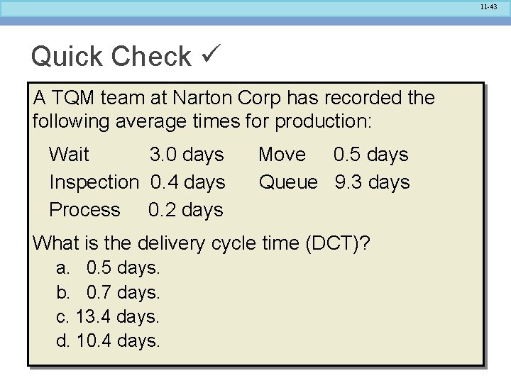 11 -43 Quick Check A TQM team at Narton Corp has recorded the following