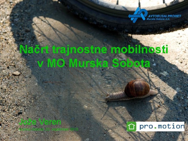 Načrt trajnostne mobilnosti v MO Murska Sobota Jože Veren Murska Sobota, 22. september 2010