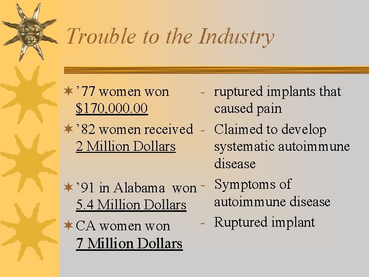Trouble to the Industry ¬ ’ 77 women won - ruptured implants that $170,
